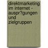 Direktmarketing Im Internet - Auspr�Gungen Und Zielgruppen door Dominic Weckmann