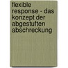 Flexible Response - Das Konzept Der Abgestuften Abschreckung by Robert Tanania
