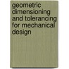 Geometric Dimensioning and Tolerancing for Mechanical Design door Gene Cogorno