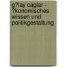 G�Lay Caglar - �Konomisches Wissen Und Politikgestaltung by Maybritt Brehm