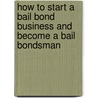 How to Start a Bail Bond Business and Become a Bail Bondsman door Richard Verrochi