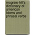 Mcgraw-Hill's Dictionary of American Idoms and Phrasal Verbs