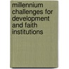 Millennium Challenges for Development and Faith Institutions door Katherine Marshall