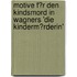 Motive F�R Den Kindsmord in Wagners 'Die Kinderm�Rderin'