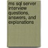 Ms Sql Server Interview Questions, Answers, and Explanations