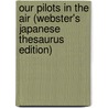 Our Pilots in the Air (Webster's Japanese Thesaurus Edition) door Icon Group International