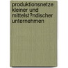 Produktionsnetze Kleiner Und Mittelst�Ndischer Unternehmen door A. Bauumann