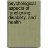 Psychological Aspects of Functioning, Disability, and Health door Ncc David Peterson Phd