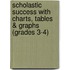 Scholastic Success with Charts, Tables & Graphs (Grades 3-4)