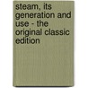 Steam, Its Generation and Use - the Original Classic Edition door Wilcox Co.