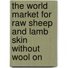 The World Market for Raw Sheep and Lamb Skin Without Wool On door Icon Group International