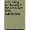 Unbundling Territoriality in the Era of Real Time Cyberspace by Jan L�dert
