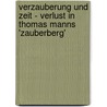 Verzauberung Und Zeit - Verlust in Thomas Manns 'Zauberberg' by Maria Benz
