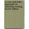 A Nuts and Bolts Approach to Teaching Nursing, Fourth Edition by Mary T. Quinn Griffin