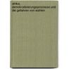 Afrika, Demokratisierungsprozesse Und Die Gefahren Von Wahlen door Hans-Peter Kr�ger