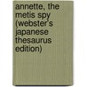 Annette, the Metis Spy (Webster's Japanese Thesaurus Edition) door Icon Group International