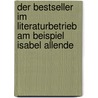 Der Bestseller Im Literaturbetrieb Am Beispiel Isabel Allende door Kathrin Morawietz