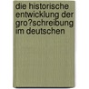 Die Historische Entwicklung Der Gro�Schreibung Im Deutschen by Claudia Gilbers