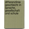 Differenzlinie Geschlecht in Sprache, Gesellschaft Und Schule door Tim K�bler