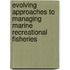 Evolving Approaches to Managing Marine Recreational Fisheries