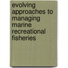 Evolving Approaches to Managing Marine Recreational Fisheries door Leal And Maharaj