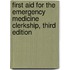 First Aid for the Emergency Medicine Clerkship, Third Edition