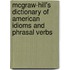 Mcgraw-Hill's Dictionary of American Idioms and Phrasal Verbs