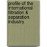 Profile of the International Filtration & Separation Industry