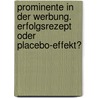 Prominente in Der Werbung. Erfolgsrezept Oder Placebo-Effekt? by Nicola Mager