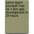 Sams Teach Yourself Mac Os X Lion App Development in 24 Hours