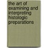 The Art of Examining and Interpreting Histologic Preparations