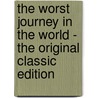 The Worst Journey in the World - the Original Classic Edition door Apsley Cherry-Garrard