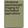 Vibrational Spectroscopic Imaging for Biomedical Applications door Gokulakrishnan Srinivasan