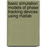 Basic Simulation Models Of Phase Tracking Devices Using Matlab door William Tranter