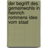 Der Begriff Des Gemeinwohls in Heinrich Rommens Idee Vom Staat by Daniel Mller