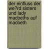 Der Einfluss Der We�Rd Sisters Und Lady Macbeths Auf Macbeth door Andreas Kirchmann