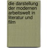 Die Darstellung Der Modernen Arbeitswelt in Literatur Und Film door Kevin Dahlbruch