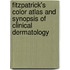 Fitzpatrick's Color Atlas and Synopsis of Clinical Dermatology