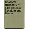 Historical Dictionary of Latin American Literature and Theater door Richard Young