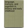 Language, Memory, and Cognition in Infancy and Early Childhood door Marshall Haith