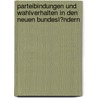 Parteibindungen Und Wahlverhalten in Den Neuen Bundesl�Ndern by Daniel Sch�ler
