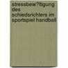 Stressbew�Ltigung Des Schiedsrichters Im Sportspiel Handball by Tobias Schwarzw�lder
