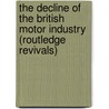 The Decline of the British Motor Industry (Routledge Revivals) door Peter Dunnett