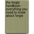 The Fergie Handbook - Everything You Need to Know About Fergie