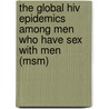 The Global Hiv Epidemics Among Men Who Have Sex with Men (Msm) door World Bank