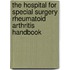 The Hospital for Special Surgery Rheumatoid Arthritis Handbook