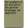 The Problem of Du and Sie in the German Language. an Approach. door Martin Stepanek
