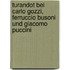 Turandot Bei Carlo Gozzi, Ferruccio Busoni Und Giacomo Puccini
