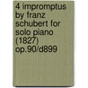 4 Impromptus by Franz Schubert for Solo Piano (1827) Op.90/D899 by Franz Schubert
