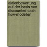 Aktienbewertung Auf Der Basis Von Discounted Cash Flow-Modellen door Marika Schumann